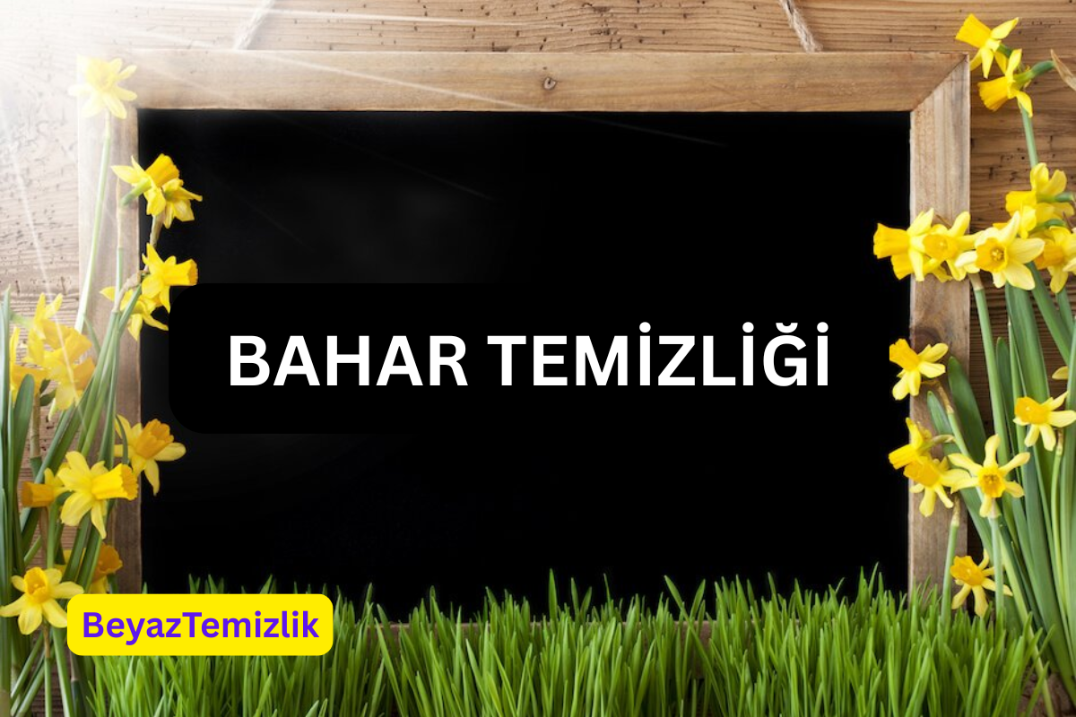 🌸 Bahar Temizliği: Yenilenmenin Zamanı!